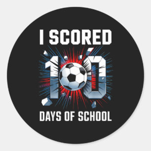 I Scored 100 Days Of School Soccer 100th Day Of Sc Classic Round Sticker