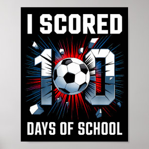 I Scored 100 Days Of School Soccer 100th Day Of Sc Poster