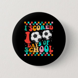 I Scored 100 Days Of School Soccer Kids Student Te 6 Cm Round Badge