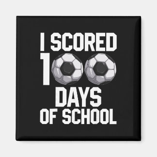 I Scored 100 Days Of School - Soccer Lover Teacher Magnet