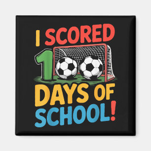 I Scored 100 Days Of School Soccer Player Smarter Magnet