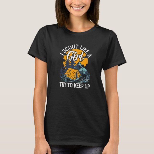 I Scout Like A Girl Try To Keep Up Girls Scout T-Shirt (Front)