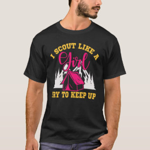 I Scout Like A Girl Try To Keep Up  Scouting 1 T-Shirt