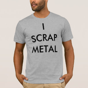 I SCRAP METAL T-Shirt