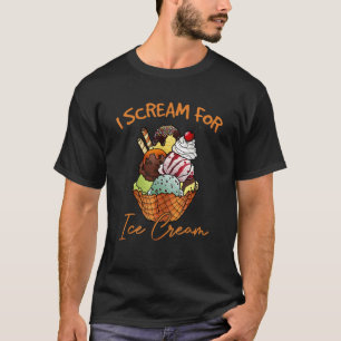 I Scream For Ice Cream T-Shirt