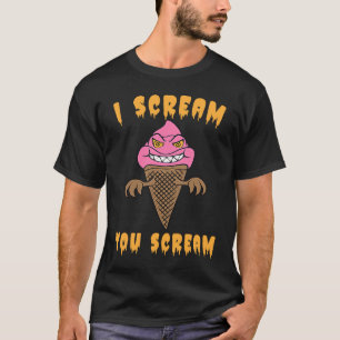 I Scream You Scream  Halloween Scary Ice Cream T-Shirt