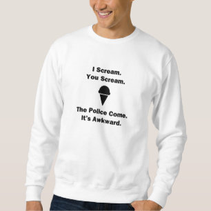 I Scream You Scream Sweatshirt