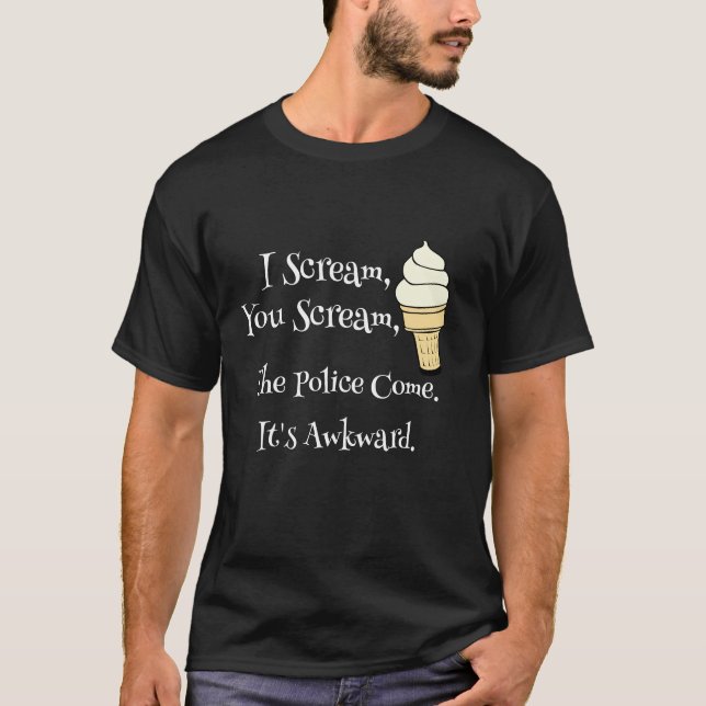 I scream, You Scream T-Shirt (Front)