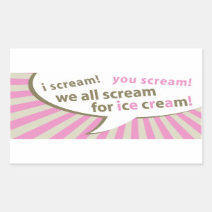 i scream! you scream! we all scream for ice cream! rectangular sticker