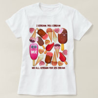 I Scream You Scream We All Scream for Ice Cream