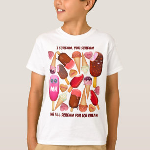 I Scream You Scream We All Scream for Ice Cream T-Shirt
