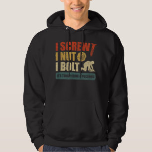 I Screw I Nut I Bolt Mechanic Repair Garage Tool Hoodie