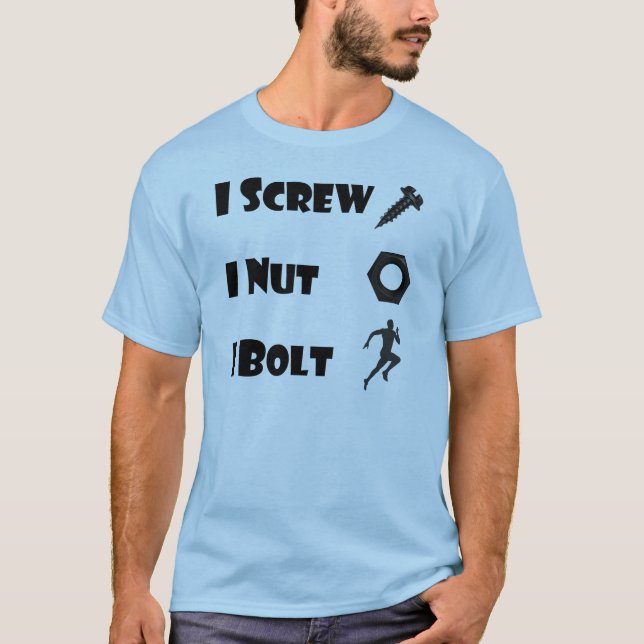 i screw i nut i bolt T-Shirt (Front)