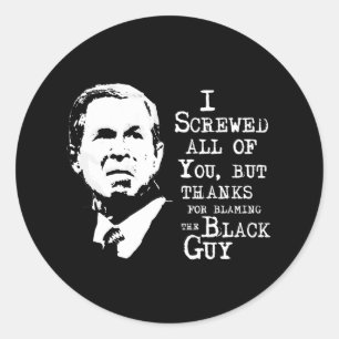 I screwed all of you but thanks for blaming the bl classic round sticker