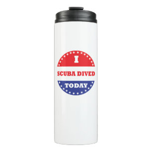 I Scuba Dived Today Thermal Tumbler