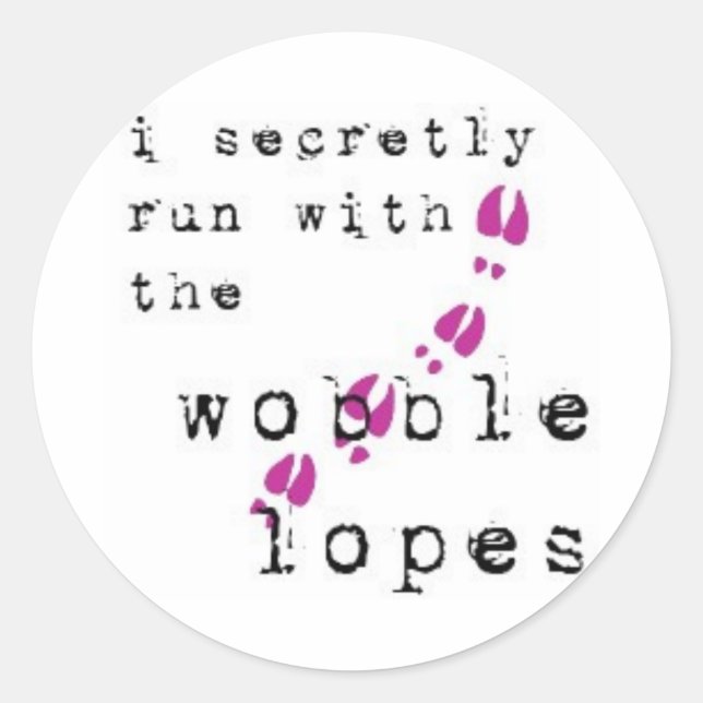 I secretly run with the wobble lopes classic round sticker (Front)