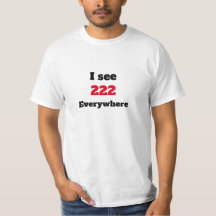 I see 222 everywhere T-Shirt