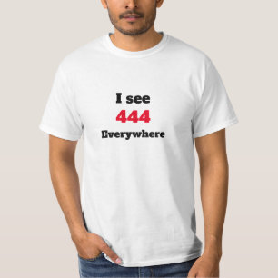 I see 444 everywhere T-Shirt