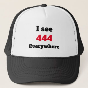 I see 444 everywhere T-Shirt Trucker Hat