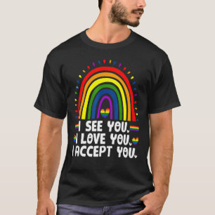 I See Accept Respect Support Admire Love You Lgbtq T-Shirt