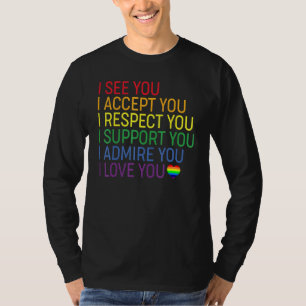 I See Accept Respect Support Admire Love You Lgbtq T-Shirt