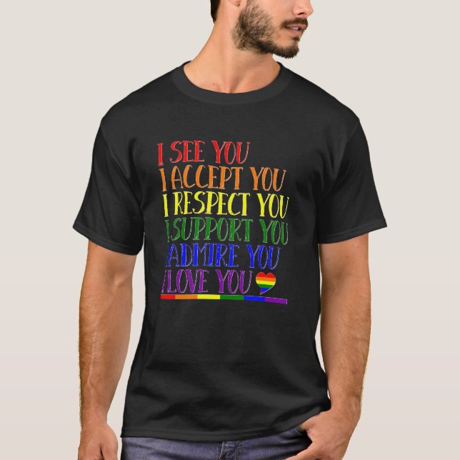 I See, Accept, Respect, Support, Admire, Love You, T-Shirt (Front)