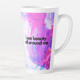 I see beauty all around me latte mug
