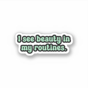 I see beauty in my routines Green OCD 