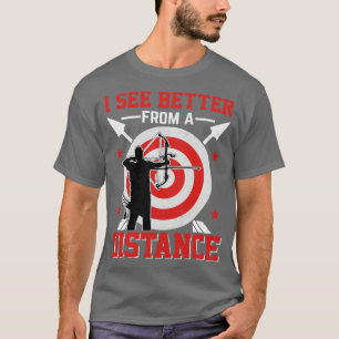 I See Better From A Distance Archery Lover T-Shirt