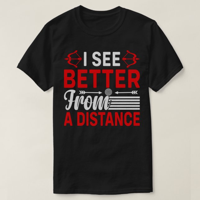 I See Better From A Distance T-Shirt (Design Front)