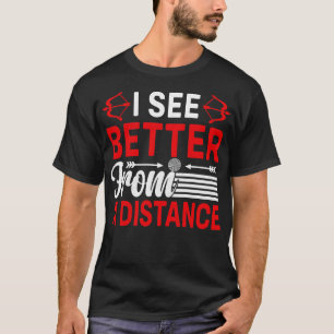 I See Better From A Distance T-Shirt