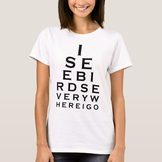 I See Birds Eyechart T-Shirt (Front)