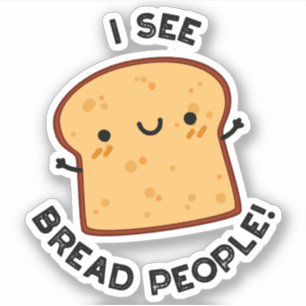 I See Bread People Funny Movie Quote Pun 