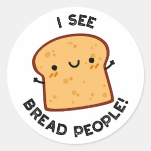 I See Bread People Funny Movie Quote Pun  Classic Round Sticker