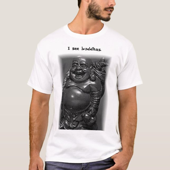 I see buddhas T-Shirt (Front)