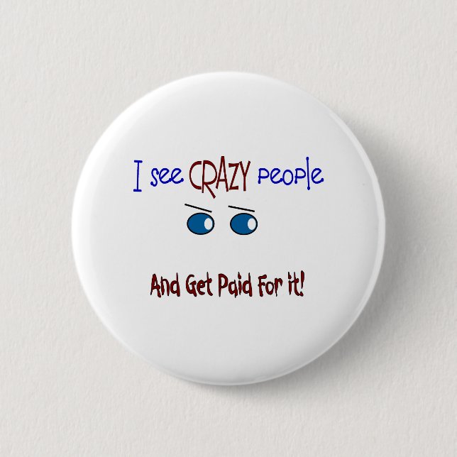 "I see crazy people" 6 Cm Round Badge (Front)