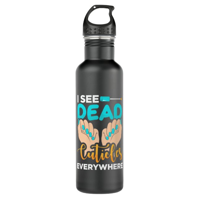 I See Cuticles Everywhere 710 Ml Water Bottle (Front)