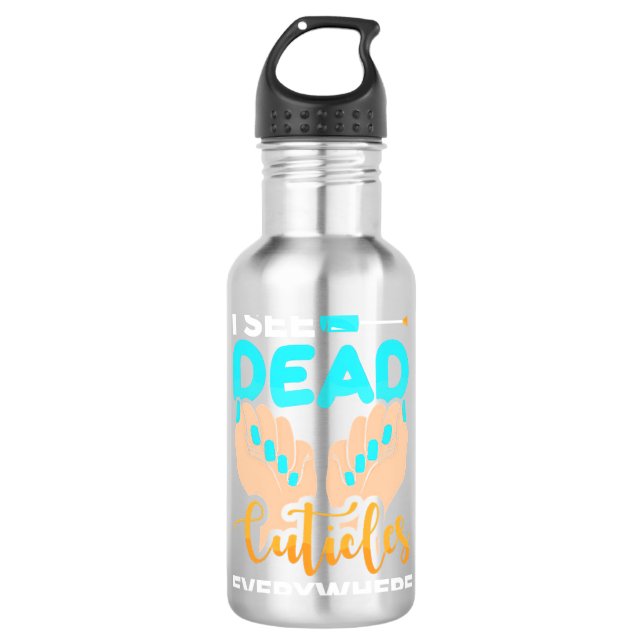 I See Cuticles Everywhere 710 Ml Water Bottle (Front)