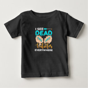 I See Cuticles Everywhere Baby T-Shirt