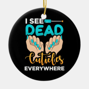 I See Cuticles Everywhere Ceramic Tree Decoration