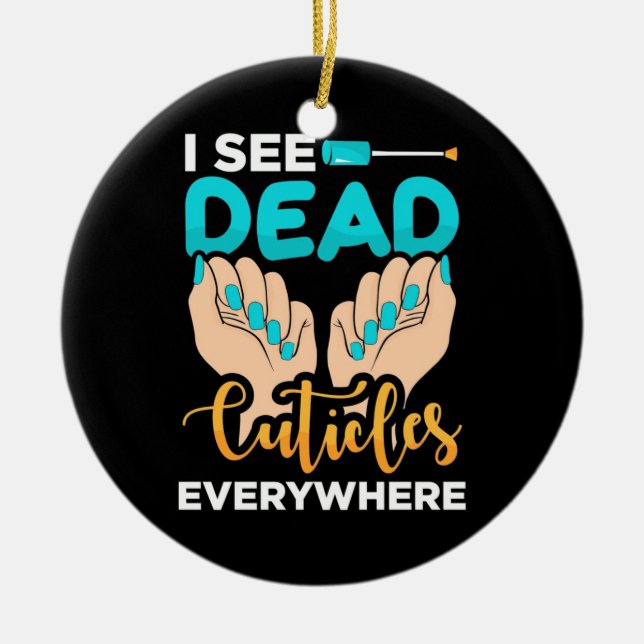 I See Cuticles Everywhere Ceramic Tree Decoration (Front)