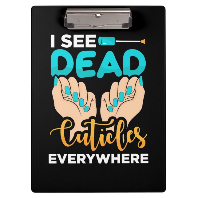 I See Cuticles Everywhere Clipboard (Front)