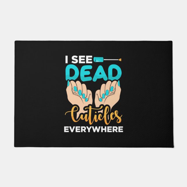 I See Cuticles Everywhere Doormat (Front)