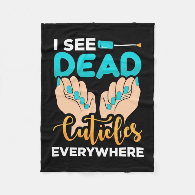 I See Cuticles Everywhere Fleece Blanket (Front)