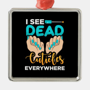 I See Cuticles Everywhere Metal Tree Decoration