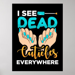 I See Cuticles Everywhere Poster