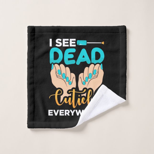 I See Cuticles Everywhere Wash Cloth (Wash Cloth)