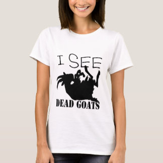 I See Dead Goats T-Shirt