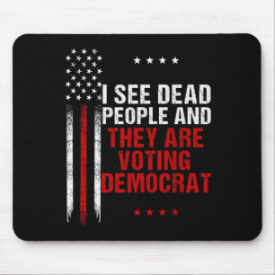 I See Dead People And They Are Voting Democrat  Mouse Mat