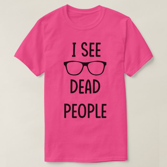 I See Dead People black T-Shirt (Design Front)